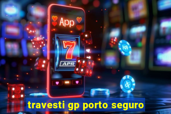 travesti gp porto seguro